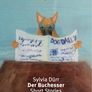 Sylvia Dürr: Der Buchesser. Short Stories